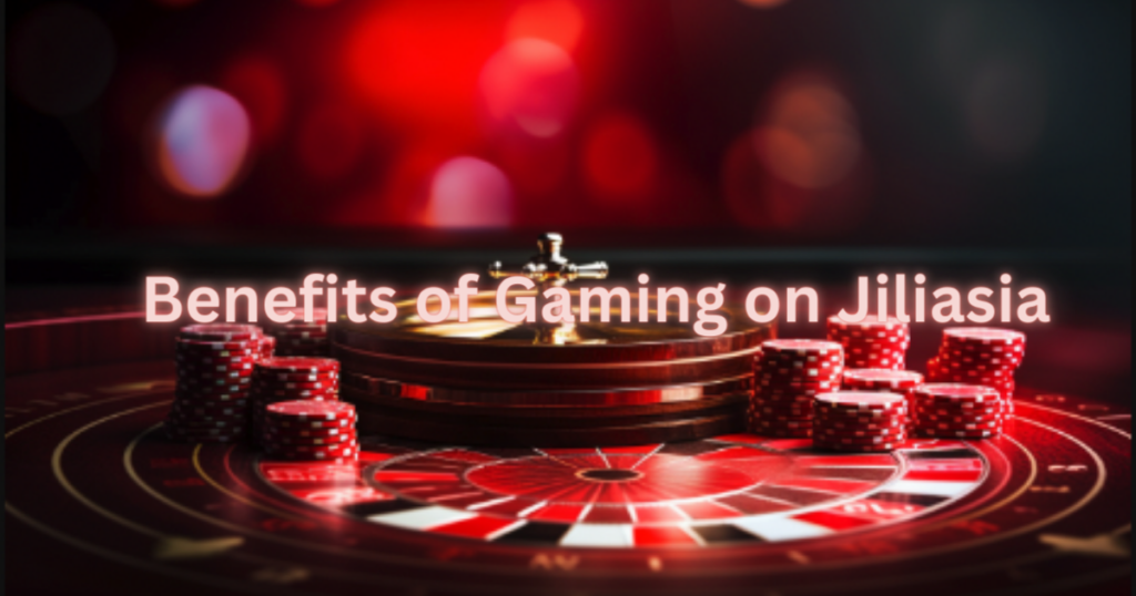 Benefits of Gaming on Jiliasia